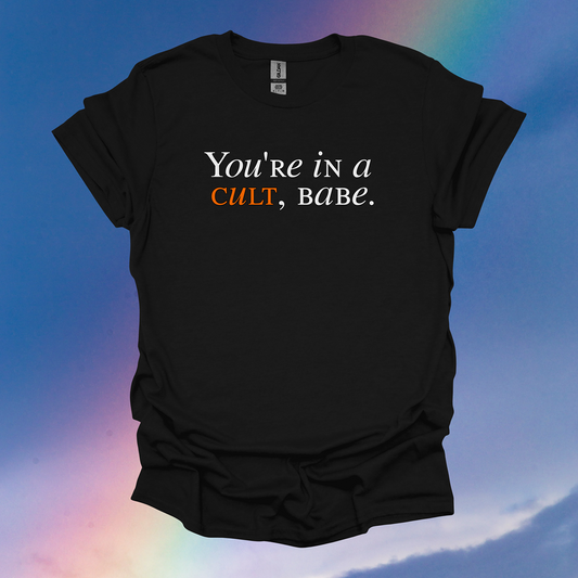 You're In A Cult, Babe Tee
